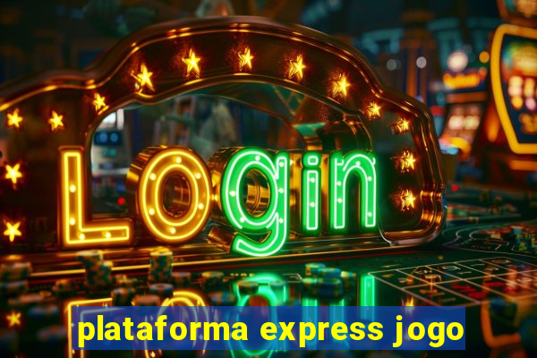 plataforma express jogo